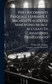 Per I Ricorrenti Pasquale Ferrante E Michele Placido Di Minervino Murge Accusati Di Assassinio Premeditato Per I Ricorrenti Pasquale Ferrante E Michele Placido Di Minervino Murge Accusati Di Assassinio Premeditato