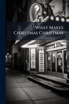 What Makes Christmas Christmas - Anonymous