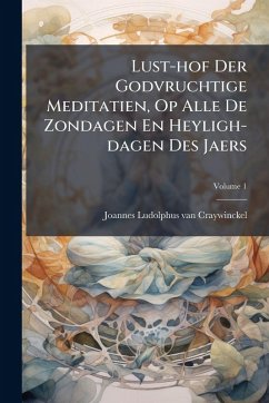 Cover Lust-hof Der Godvruchtige Meditatien, Op Alle De Zondagen En Heyligh-dagen Des Jaers