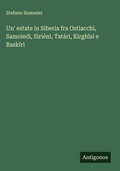 Cover Un' estate in Siberia fra Ostiacchi, Samoiedi, Siriéni, Tatári, Kirgh¿si e Bask¿ri