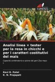 Analisi linea × tester per la resa in chicchi e per i caratteri costitutivi del mais Analisi linea × tester per la resa in chicchi e per i caratteri costitutivi del mais