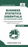 Business Statistics Essentials You Always Wanted to Know Business Statistics Essentials You Always Wanted to Know