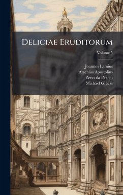 Deliciae Eruditorum - Lamius, Joannes; Apostolius, Arsenius Deliciae Eruditorum - Lamius, Joannes; Apostolius, Arsenius