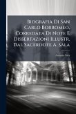 Biografia Di San Carlo Borromeo, Corredata Di Note E Dissertazioni Illustr. Dal Sacerdote A. Sala