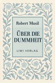 Robert Musil: Über die Dummheit. Neuausgabe