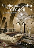 La alargada sombra del dragón y otras historias La alargada sombra del dragón y otras historias