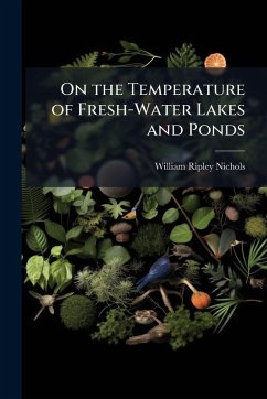 On the Temperature of Fresh-Water Lakes and Ponds - Nichols, William Ripley On the Temperature of Fresh-Water Lakes and Ponds - Nichols, William Ripley