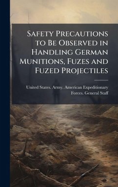 Cover Safety Precautions to Be Observed in Handling German Munitions, Fuzes and Fuzed Projectiles