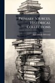 Primary Sources, Historical Collections Primary Sources, Historical Collections