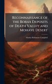 Reconnaissance of the Borax Deposits of Death Valley and Mohave Desert Reconnaissance of the Borax Deposits of Death Valley and Mohave Desert