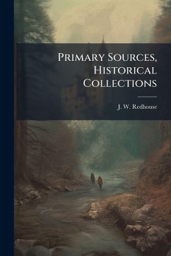 Primary Sources, Historical Collections - Redhouse, J W Primary Sources, Historical Collections - Redhouse, J W