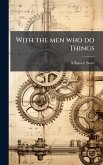 With the men who do Things