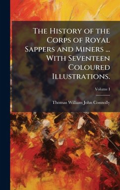 Cover The History of the Corps of Royal Sappers and Miners ... With Seventeen Coloured Illustrations.