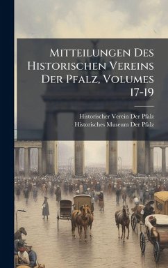 Cover Mitteilungen Des Historischen Vereins Der Pfalz, Volumes 17-19