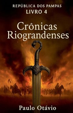 CRÔNICAS RIOGRANDENSES - REPÚBLICA DOS PAMPAS - Otávio, Paulo CRÔNICAS RIOGRANDENSES - REPÚBLICA DOS PAMPAS - Otávio, Paulo