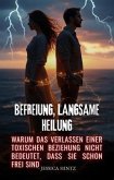 Befreiung, langsame Heilung (eBook, ePUB) Befreiung, langsame Heilung (eBook, ePUB)