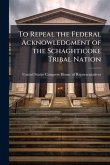 To Repeal the Federal Acknowledgment of the Schaghticoke Tribal Nation