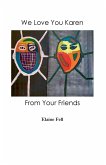 We Love You Karen From Your Friends