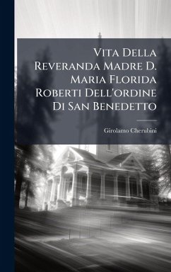 Cover Vita Della Reveranda Madre D. Maria Florida Roberti Dell'ordine Di San Benedetto