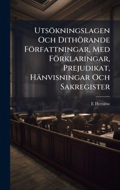 Utsökningslagen Och Dithörande Författningar, Med Förklaringar, Prejudikat, Hänvisningar Och Sakregister - Herslow, E. Utsökningslagen Och Dithörande Författningar, Med Förklaringar, Prejudikat, Hänvisningar Och Sakregister - Herslow, E.