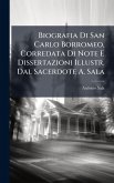 Biografia Di San Carlo Borromeo, Corredata Di Note E Dissertazioni Illustr. Dal Sacerdote A. Sala Biografia Di San Carlo Borromeo, Corredata Di Note E Dissertazioni Illustr. Dal Sacerdote A. Sala