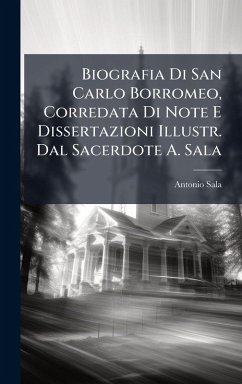 Cover Biografia Di San Carlo Borromeo, Corredata Di Note E Dissertazioni Illustr. Dal Sacerdote A. Sala