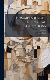 Primary Sources, Historical Collections Primary Sources, Historical Collections