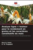 Analyse ligne × testeur pour le rendement en grains et les caractères constitutifs du maïs Analyse ligne × testeur pour le rendement en grains et les caractères constitutifs du maïs
