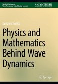 Physics and Mathematics Behind Wave Dynamics Physics and Mathematics Behind Wave Dynamics