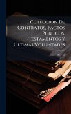 Coleccion De Contratos, Pactos Publicos, Testamentos Y Ultimas Voluntades Coleccion De Contratos, Pactos Publicos, Testamentos Y Ultimas Voluntades