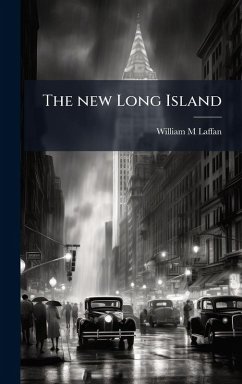 The new Long Island - Laffan, William M The new Long Island - Laffan, William M