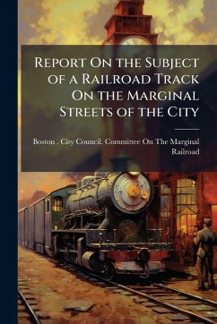 Cover Report On the Subject of a Railroad Track On the Marginal Streets of the City