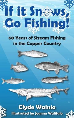 If It Snows, Go Fishing! - Wainio, Clyde If It Snows, Go Fishing! - Wainio, Clyde
