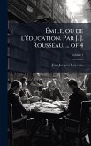 Ãmile, ou de l'Ã(c)ducation. Par J. J. Rousseau, ... of 4 Ãmile, ou de l'Ã(c)ducation. Par J. J. Rousseau, ... of 4