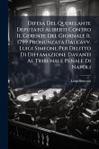 Difesa Del Querelante Deputato Aliberti Contro Il Gerente Del Giornale Il 1799 Pronunzata Dall'avv. Luigi Simeoni, Per Delitto Di Diffamazione Davanti Al Tribunale Penale Di Napoli Difesa Del Querelante Deputato Aliberti Contro Il Gerente Del Giornale Il 1799 Pronunzata Dall'avv. Luigi Simeoni, Per Delitto Di Diffamazione Davanti Al Tribunale Penale Di Napoli
