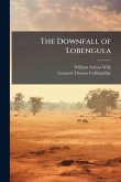 The Downfall of Lobengula The Downfall of Lobengula