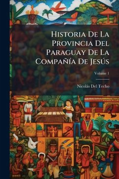 Cover Historia De La Provincia Del Paraguay De La CompañÃ-a De JesÃ°s
