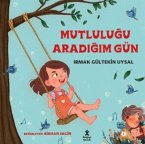 Mutlulugu Aradigim Gün Mutlulugu Aradigim Gün