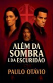 ALÉM DA SOMBRA E DA ESCURIDÃO