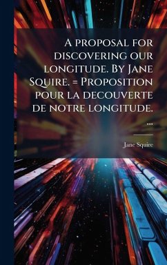 Cover A proposal for discovering our longitude. By Jane Squire. = Proposition pour la decouverte de notre longitude. ...