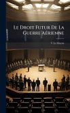 Le Droit Futur De La Guerre AÃ(c)rienne Le Droit Futur De La Guerre AÃ(c)rienne