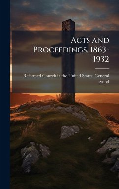 Acts and Proceedings, 1863-1932 Acts and Proceedings, 1863-1932