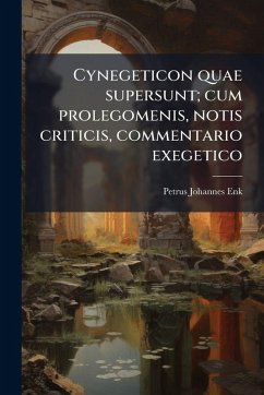 Cover Cynegeticon quae supersunt; cum prolegomenis, notis criticis, commentario exegetico