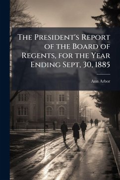 Cover The President's Report of the Board of Regents, for the Year Ending Sept, 30, 1885