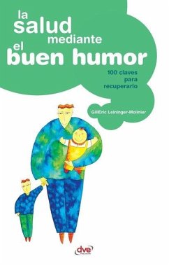 La salud mediante el buen humor - Leininger-Molinier, Gill-Éric La salud mediante el buen humor - Leininger-Molinier, Gill-Éric