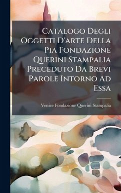 Cover Catalogo Degli Oggetti D'arte Della Pia Fondazione Querini Stampalia Preceduto Da Brevi Parole Intorno Ad Essa