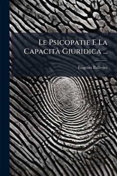 Le Psicopatie E La CapacitÃ Giuridica ... - Ballerini, Eugenio