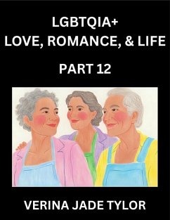 Cover LGBTQIA+ Love, Romance, Sex, and Life (Part 12)- Queer Voices, Resilient Lives, Short Essays on Rights, Social Life, Experiences and Challenges of Being Lesbian, Gay, Queer and Non-binary, Identity, and Liberation, Fight for Rainbow Pride Equality