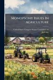 Monopsony Issues In Agriculture Monopsony Issues In Agriculture