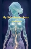My Skin Remembers My Skin Remembers